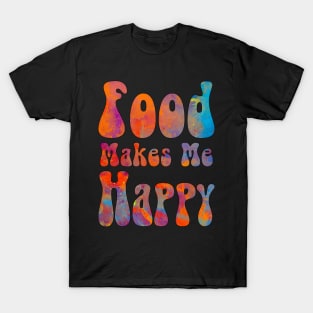 Food makes me happy T-Shirt